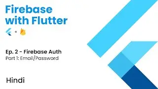 Firebase with Flutter | Ep. 2 - Firebase Auth | Part 1 - Sign In with Email/Password | Hindi