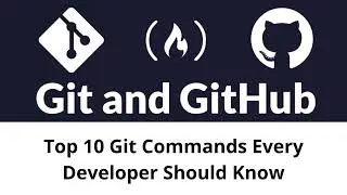 Git and GitHub lesson 2 : Top 10 Git Commands Every Developer Should Know