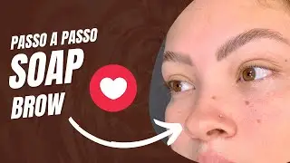 SOAP BROW- PASSO A PASSO