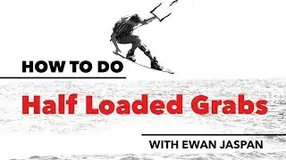 How to do Half Loaded Grabs in Kitesurfing