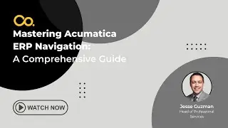 Acumatica Demo: Mastering Acumatica ERP Navigation: A Comprehensive Guide