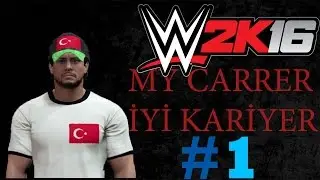 WWE 2K16|My Carrer|İyi Kariyer|1.Bölüm|Ve Başlıyoruz
