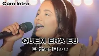 QUEM ERA EU - Esther Fiaux (com Letra)