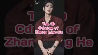 Top 10 cdrama of zhang ling he ❤️🥰 #zhanglinghe #cdrama #ytshorts