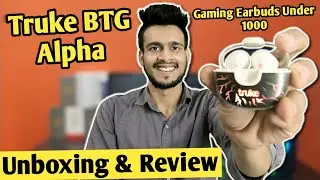 Truke BTG Alpha Review | Best Earbuds Under 1000 For GAMING