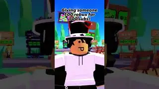 Giving someone 100 robux for reaching 100 subs!