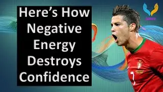 Ronaldo Shares How Negative Energy Destroys Confidence