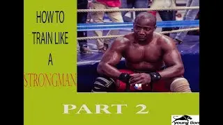 HOW TO TRAIN LIKE A STRONGMAN PART 2||STEVE YOUNGLION||
