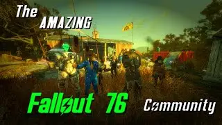 The Best Community in Gaming - Fallout 76