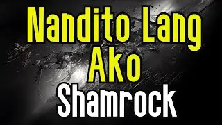 Nandito Lang Ako (KARAOKE) | Shamrock