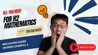 [Maclaurin Series] Worked Example 2 – H2-Math Tuition @ Tim Gan Math