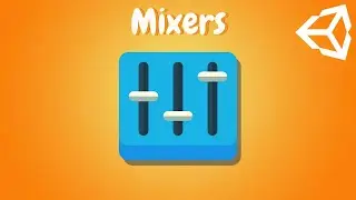 AUDIO MIXERS In Unity