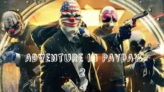 Играем в Pay Day 2- часть 1