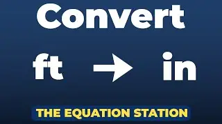 How to convert feet to inches | Physics Practice Problem