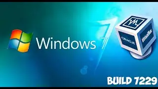 Как установить Windows 7 build 7229 на Virtual Box