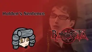 Holden's Sentence: Bayonetta