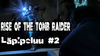Rise of the Tomb Raider // Läpipeluu #2