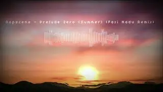 Oopscene - Prelude Zero (Summer) (Faxi Nadu Remix) | Emotional Twilight Psytrance Journey