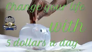 5 Dollars A day could change your financial  situation.