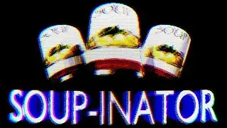 THE SOUP-INATOR