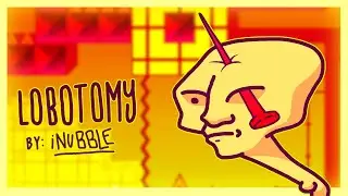 Lobotomy (AWESOME LEVEL) by iNubble (twink i'm gonna beat up) (Insane Demon) 100% Geometry Dash 2.2