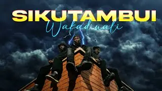 Wakadinali - Sikutambui [Official Lyric Video]
