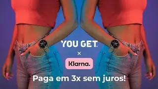 YOU GET ✖ KLARNA 🛒 Paga em 3 vezes sem juros