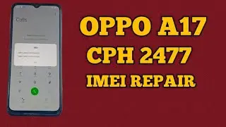oppo a17 cph2477 android12 imei repair | how to OPPO A17 CPH2477 ANDROID 12 IMEI REPAIR
