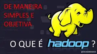 O que é Hadoop? De maneira simples e objetiva