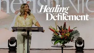 Healing From Defilement - Ps. Becky Heinrichs