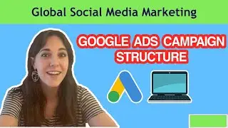 Google Ads Campaign Structure 2021