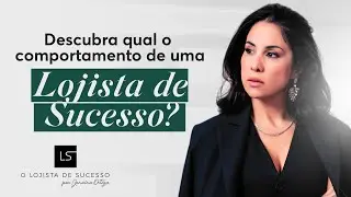 Descubra qual o comportamento de um lojista de sucesso