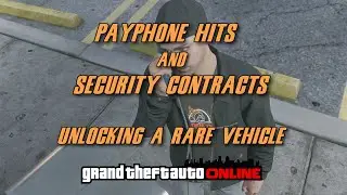 GTA Online - Lets play - Unlocking a Rare vehicle - Payphone hits and Security Contracts