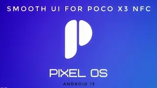 Super Smooth Custom Rom Poco X3 NFC Android 13 Pixel OS