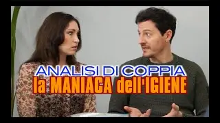 ANALISI DI COPPIA: LA MANIACA DELL'IGIENE