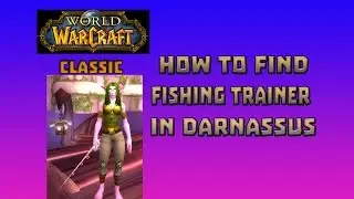 Where is Fishing Trainer in Darnassus \ How to Get Fishing Trainer in Darnassus