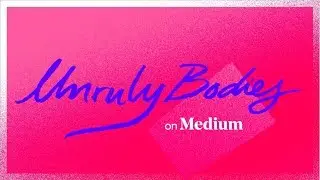 Unruly Bodies — an anthology from Roxane Gay & Medium