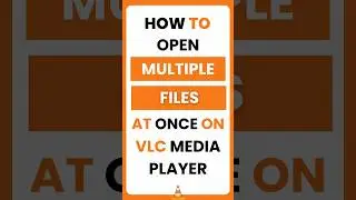 How Do I Open Multiple Files At Once on VLC Media Player?
