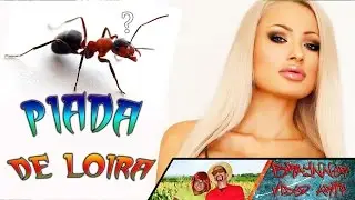 Piada de Loira - Enganando as formigas