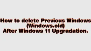 How to Delete previous Windows (Windows.old) after upgrade windows 11.