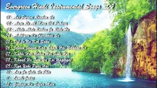 Evergreen Hindi Instrumental Songs - 04 | Classical Hindi Instrumental Songs