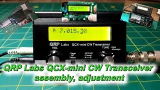 QRP Labs QCX mini CW Transceiver assembly, adjustment