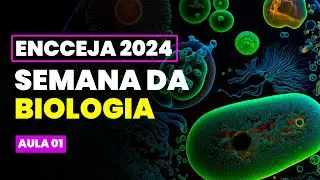 Semana da BIOLOGIA para o ENCCEJA 2024
