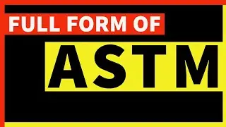 Full form of ASTM | ASTM ka full form kya hai | ASTM full form | Free Learn University