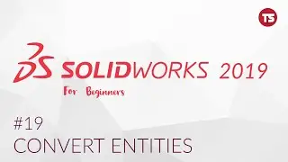 Solidworks Tutorial for Beginners #19: Convert Entities. [2019]