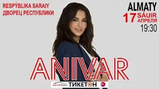 Концерт ANIVAR в Алматы