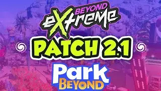 Park Beyond 2.1 Update & Beyond Extreme DLC: Complete Overview & Developer Feedback