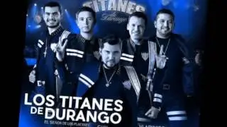 Los Titanes De Durango - Ando Arremangando 2015