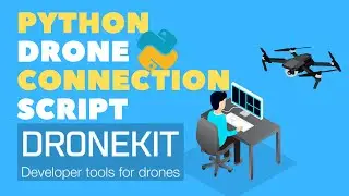 Connect a Python Script to a Drone (part 1)