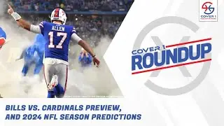 Bills vs Cardinals Preview and 2024 NFL Predictions | Cover 1 Roundup